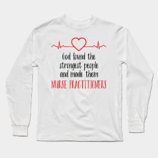 As Tees God Found Strong People Nurse Practitioners Long Sleeve T-Shirt